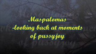 Maspalomas – looking back at moments of pussyjoy